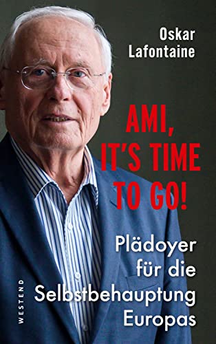 Oskar Lafontaine - Ami, it's time to go: Plädoyer für die Selbstbehauptung Europas - Preis vom 30.09.2026 09:01:18 h