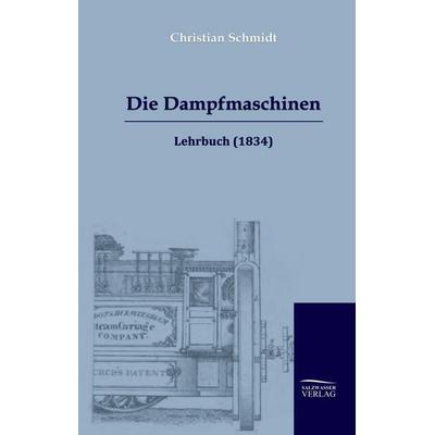 Die Dampfmaschinen, Gebundene Ausgabe von Christian Schmidt, Salzwasser, 978-3-941842-55-7