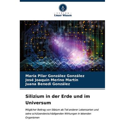 Silizium in der Erde und im Universum, Taschenbuch von María Pilar González González,José Joaquín Merino Martín,Juana Benedi González, Verlag Unser