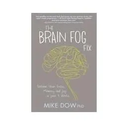 The Brain Fog Fix, Ratgeber von Mike Dow