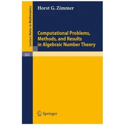 Computational Problems, Methods, and Results in Algebraic Number Theory, Fachbücher von H. G. Zimmer