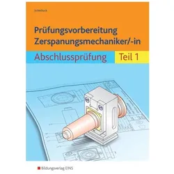 Prüfungsvorb.Zerspanungsmech.Tl.1, Schulbücher von Peter Schierbock