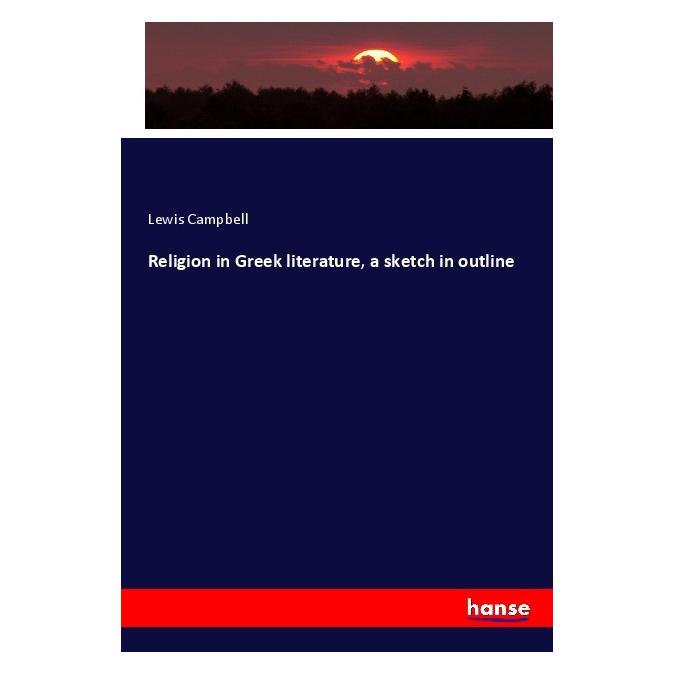 Hansebooks Religion in Greek literature, a sketch in outline (Englisch, Softcover, Lewis Campbell) (56035831)