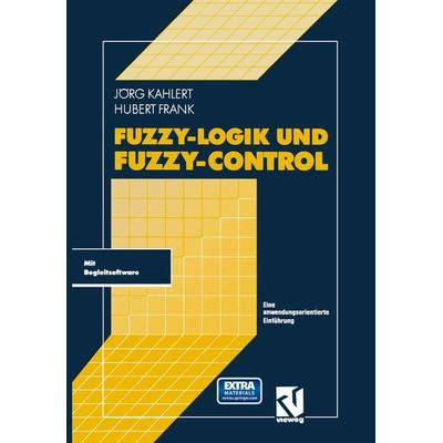 Fuzzy-Logik und Fuzzy-Control, Taschenbuch von Jörg Kahlert,Hubert Frank, Vieweg & Teubner, 978-3-322-89198-3