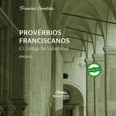 Provérbios Franciscanos - Francisco Sonetista, Audio, 9786527416913