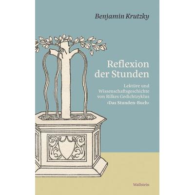 Reflexion der Stunden, Gebundene Ausgabe von Benjamin Krutzky, Wallstein Verlag, 978-3-8353-6142-3