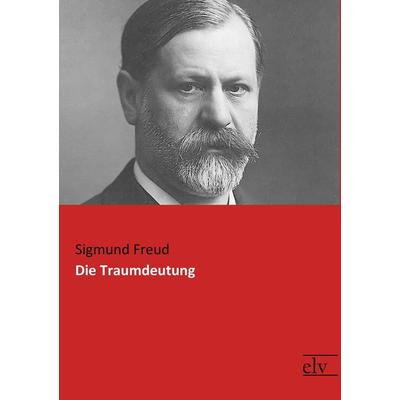 Die Traumdeutung, Taschenbuch von Sigmund Freud, Europäischer Literaturverlag, 978-3-95909-232-6