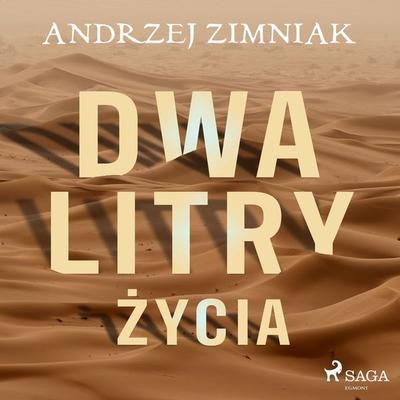 Dwa litry życia - Andrzej Zimniak, Audio, 9788728364000