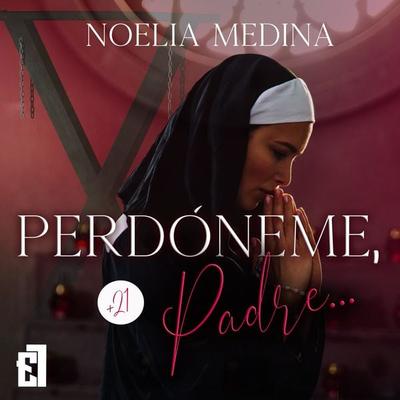 Perdóneme, Padre... - Noelia Medina, Audio, 9788419660541