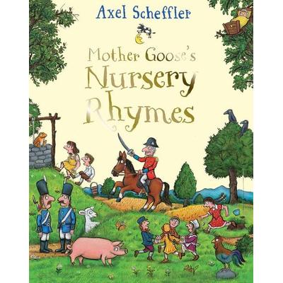 Mother Goose's Nursery Rhymes, Gebundene Ausgabe von Axel Scheffler, Pan macmillan Ltd., 978-1-5290-3193-5