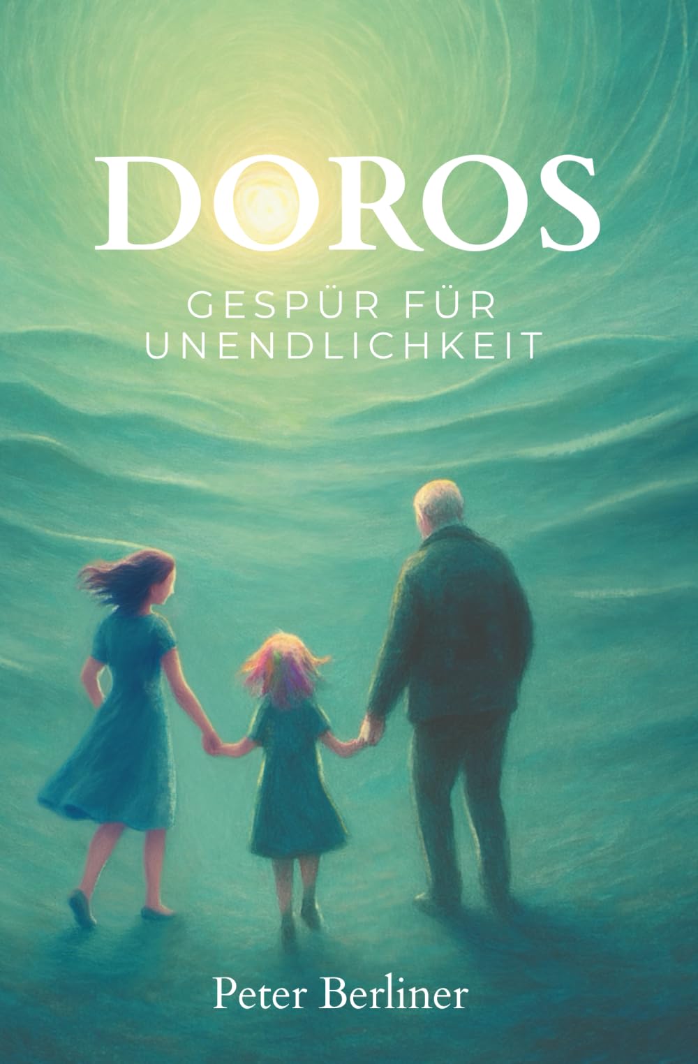 Peter Berliner - Doros Gespür für Unendlichkeit: Das Leben verstehen. Hoffnung finden. Trost erfahren. Der Endlichkeit begegnen. - Preis vom 19.10.2026 19:33:35 h