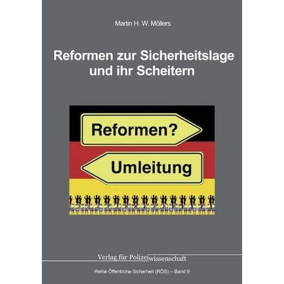 Reformen zur Sicherheitslage und ihr Scheitern, Taschenbuch von Martin H. W. Möllers, Verlag für Polizeiwissenschaft, 978-3-86676-881-9