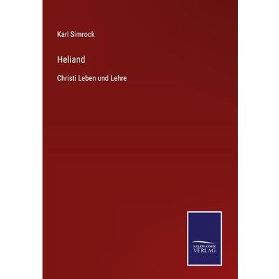 Heliand, Gebundene Ausgabe von Karl Simrock, BoD - Books on Demand, 978-3-7525-4671-2