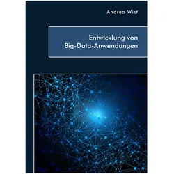 Entwicklung von Big-Data-Anwendungen, Fachbücher von Andrea Wist