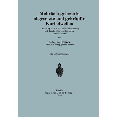 Mehrfach gelagerte, abgesetzte und gekröpfte Kurbelwellen, Taschenbuch von A. Gessner, Springer Berlin, 978-3-642-50427-3