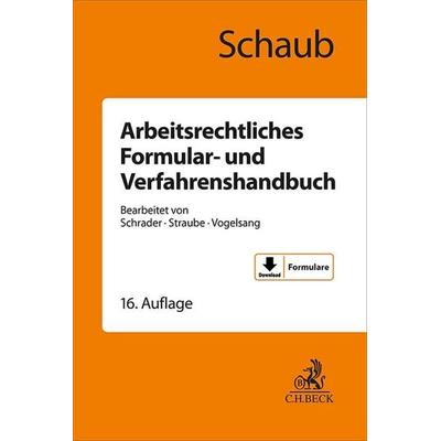 Arbeitsrechtliches Formular- und Verfahrenshandbuch, Gebundene Ausgabe von Günter Schaub, C.H. Beck, 978-3-406-82852-2
