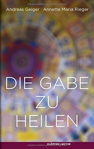Rieger, Annette Maria - Die Gabe zu heilen: Von wegen Wunder - Preis vom 11.10.2026 15:43:13 h