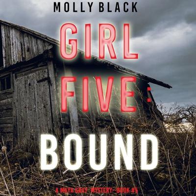 Girl Five: Bound (A Maya Gray FBI Suspense Thriller—Book 5) - Molly Black, Audio, 9781094322636