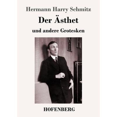Der Ästhet, Taschenbuch von Hermann Harry Schmitz, Hofenberg, 978-3-7437-1886-9