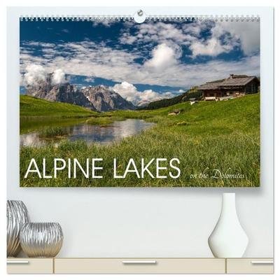 Alpine lakes on the Dolomites (High Quality Premium Wall Calendar 2027 DIN A2 landscape),CALVENDO 12 Month Wall Calendar