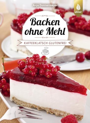Anja Donnermeyer - Backen ohne Mehl: Kaffeeklatsch glutenfrei. Torten, Kuchen, Kekse, Cake Pops, Muffins und Co. - Preis vom 13.10.2026 11:25:28 h