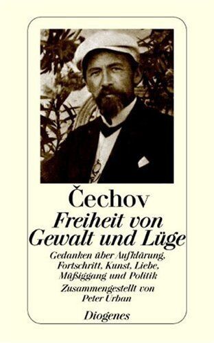 Anton Cechov - Freiheit von Gewalt und Lüge. Gedanken über Aufklärung, Fortschritt, Kunst, Liebe, Müßiggang und Politik - Preis vom 17.10.2026 19:25:27 h