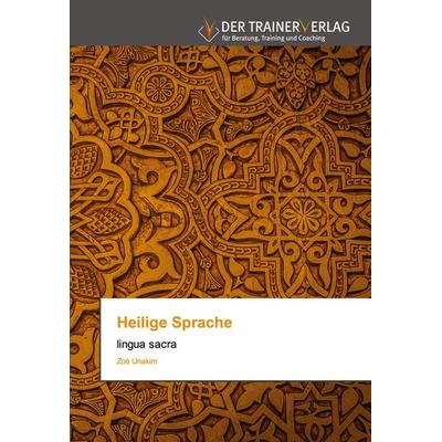 Heilige Sprache, Taschenbuch von Zoé Unakim, Trainerverlag, 978-620-0-76903-9