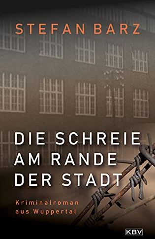 Stefan Barz - Die Schreie am Rande der Stadt: Kriminalroman aus Wuppertal (KBV-Krimi) - Preis vom 17.10.2026 19:25:27 h