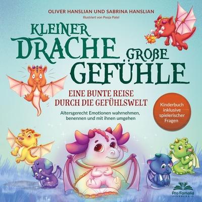 Kleiner Drache – große Gefühle! Eine bunte Reise durch die Gefühlswelt. Altersgerecht Emotionen wahrnehmen, benennen und mit ihnen umgehen |