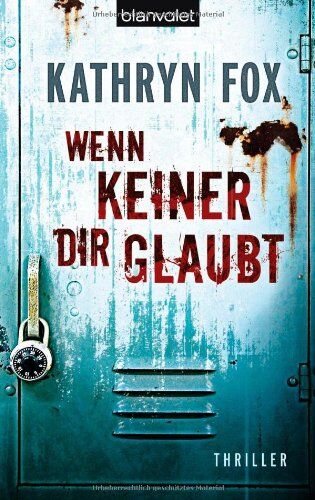 Kathryn Fox - Wenn keiner dir glaubt: Thriller - Preis vom 09.10.2026 07:28:09 h