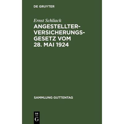 Angestellter-Versicherungsgesetz vom 28. Mai 1924, Gebundene Ausgabe von Ernst Schliack, De Gruyter Oldenbourg, 978-3-11-244303-3