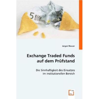 Wurzer, J: Exchange Traded Funds auf dem Prüfstand, Taschenbuch von Jürgen Wurzer, VDM, 978-3-8364-9567-7