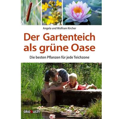 Der Gartenteich als grüne Oase, Gebundene Ausgabe von Angela Kircher,Wolfram Kircher, Ökobuch Verlag, 978-3-947021-84-0
