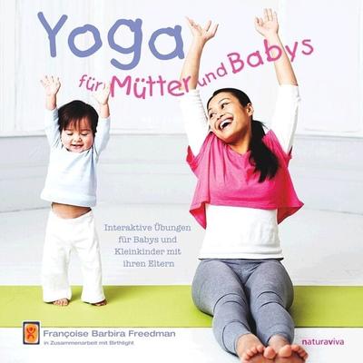 Yoga für Mütter und Babys, Taschenbuch von Françoise Barbira Freedman, Natura Viva, 978-3-935407-31-1