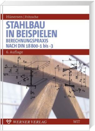 Gottfried Hünersen - Stahlbau in Beispielen: Berechnungspraxis nach DIN 18 800 Teil 1 bis Teil 3 - Preis vom 09.10.2026 07:28:09 h