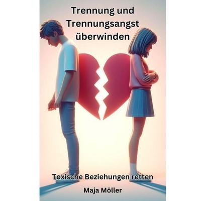 Trennung und Trennungsangst überwinden, Taschenbuch von Maja Möller, Epubli, 978-3-7598-5480-3