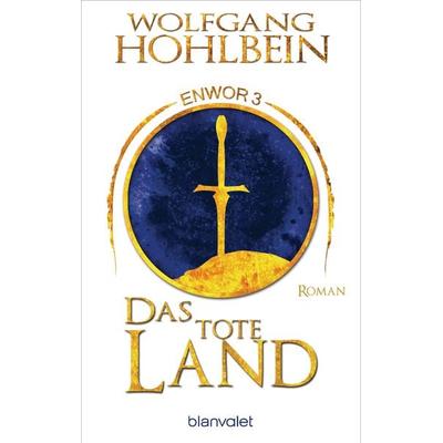 Das tote Land - Enwor 3, Taschenbuch von Wolfgang Hohlbein, Blanvalet, 978-3-7341-6226-8