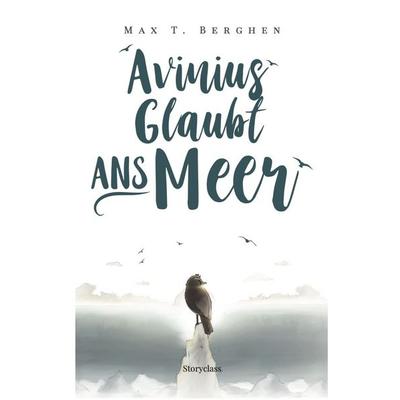 Avinius glaubt ans Meer, Taschenbuch von Max T. Berghen, Storyclass Michael Berg, 978-3-947927-00-5
