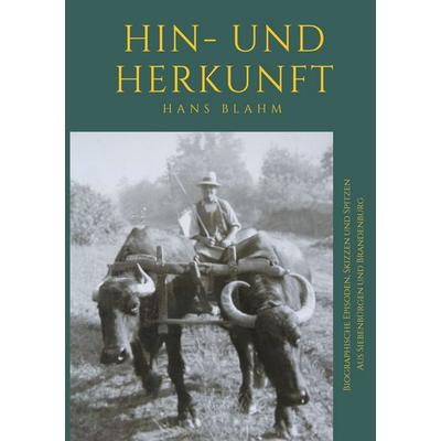 Hin- und Herkunft, Taschenbuch von Hans Blahm, BoD – Books on Demand, 978-3-7526-7273-2