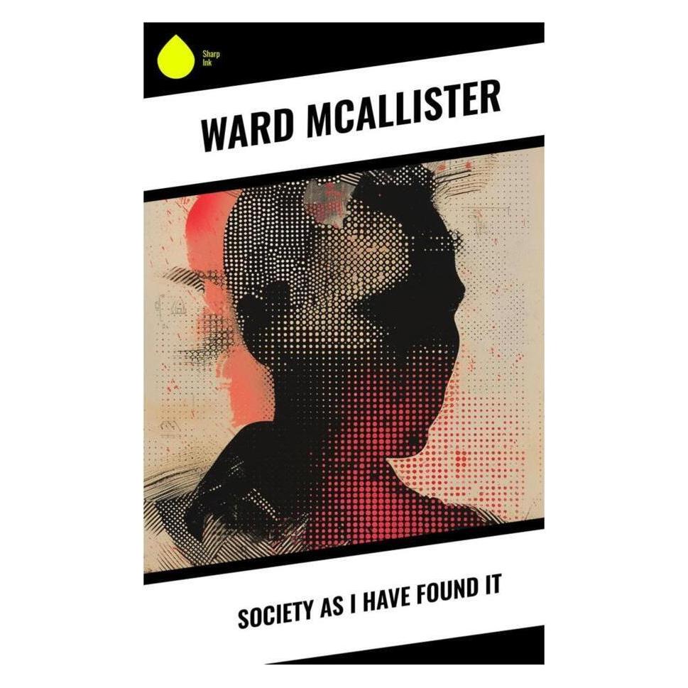 Sharp Ink Society as I Have Found It (Englisch, Ward McAllister) (56991341)