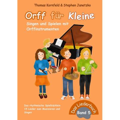 Orff für Kleine, Band 5 - Singen und Spielen mit Orffinstrumenten, Taschenbuch von Thomas Kornfeld,Stephen Janetzko, Verlag Stephen Janetzko,