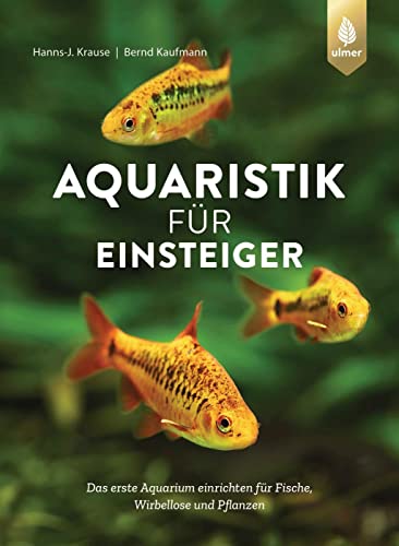 Hanns-J. Krause - Aquaristik für Einsteiger: Das erste Aquarium einrichten für Fische, Wirbellose und Pflanzen - Preis vom 12.10.2026 11:37:12 h