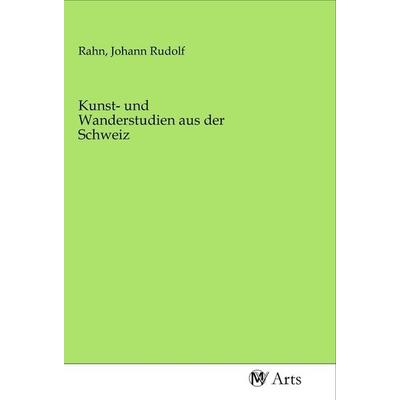 Kunst- und Wanderstudien aus der Schweiz, Taschenbuch von , MV-Arts, 978-3-96871-136-2