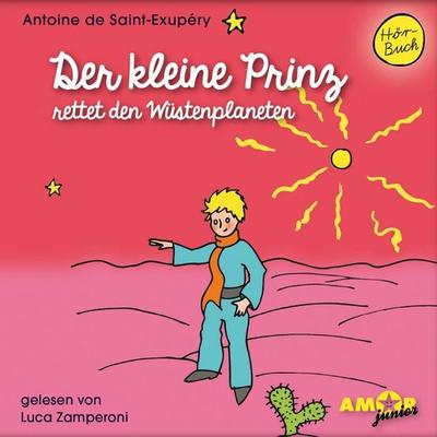 Der kleine Prinz rettet den Wüstenplaneten - Antoine de Saint-Exupery, Audio, 4251234303061