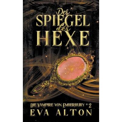 Der Spiegel der Hexe, Taschenbuch von Eva Alton, Benjamin C. Young