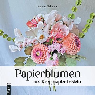 Papierblumen aus Krepppapier basteln, Gebundene Ausgabe von Marlene Birkmann, Mitp Verlags GmbH & Co.KG, 978-3-7475-0950-0