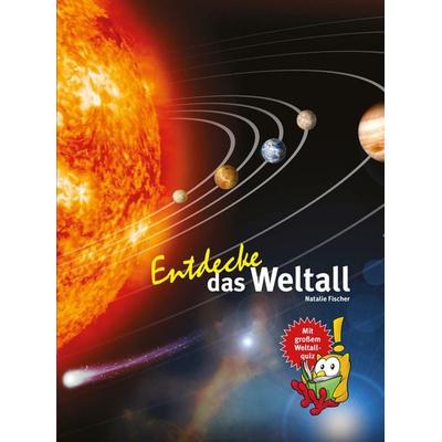 Entdecke das Weltall, Gebundene Ausgabe von Natalie Fischer, Natur Und Tier, 978-3-86659-417-3