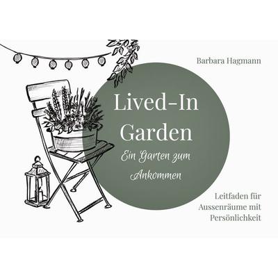 Lived-In Garden, Gebundene Ausgabe von Barbara Hagmann, BoD – Books on Demand, 978-3-695-70732-4