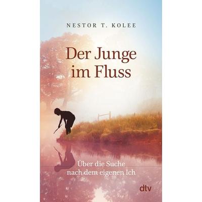 Der Junge im Fluss, Taschenbuch von Nestor T. Kolee, dtv, 978-3-423-35194-2