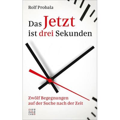 Das Jetzt ist drei Sekunden, Taschenbuch von Rolf Probala, Theologischer Verlag Zürich, 978-3-290-22086-0